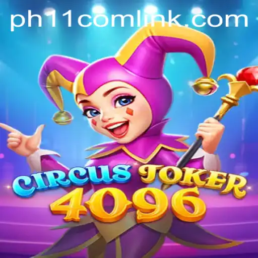 CircusJoker4096: A Thrilling Adventure in Gaming with ph11 com link